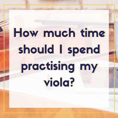 a square image of a viola, viola bow, ipad and some sheet music overlayed with the question: How much time should I spend practising my viola